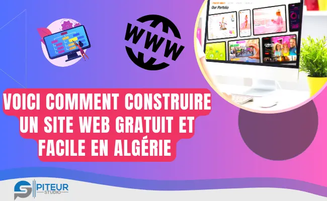 Comment construire un site web gratuit et facile en Algérie - Piteur Studio